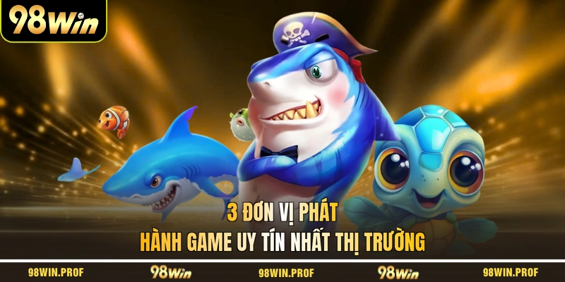 3 đơn vị phát hành game uy tín nhất thị trường