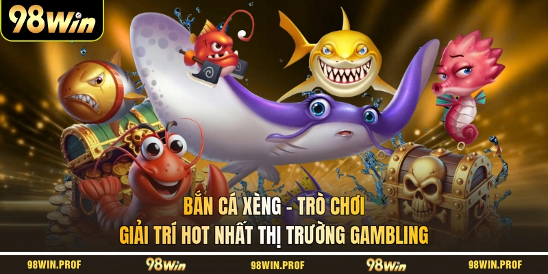 Bắn Cá Xèng - Trò Chơi Giải Trí Hot Nhất Thị Trường Gambling