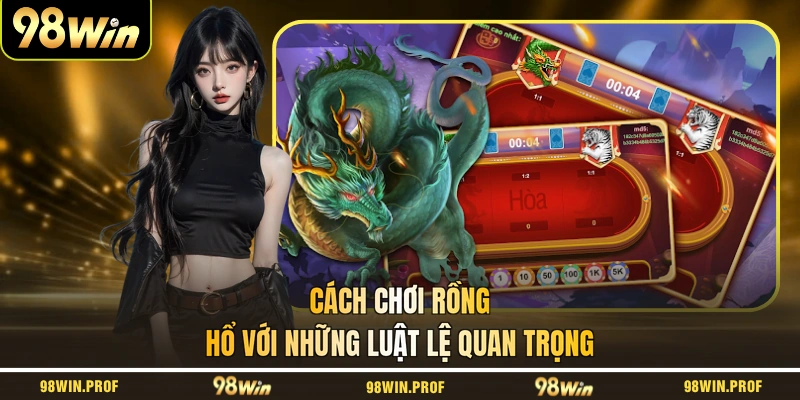 Cách chơi Rồng Hổ với những luật lệ quan trọng