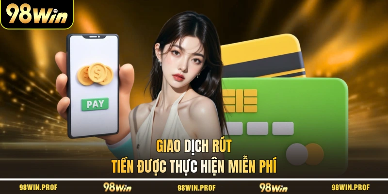 Giao dịch rút tiền được thực hiện miễn phí