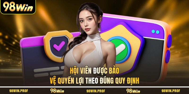 Hội viên được bảo vệ quyền lợi theo đúng quy định