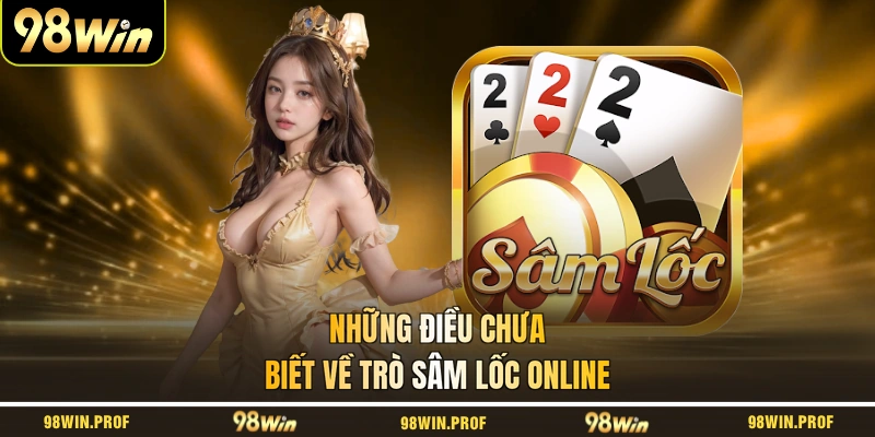 Những điều chưa biết về trò Sâm Lốc online