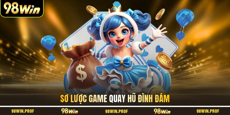 Sơ lược game quay hũ đình đám