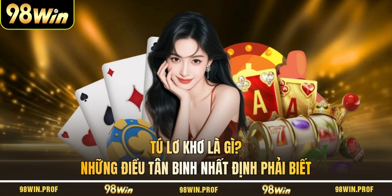 Tú Lơ Khơ Là Gì? Những Điều Tân Binh Nhất Định Phải Biết